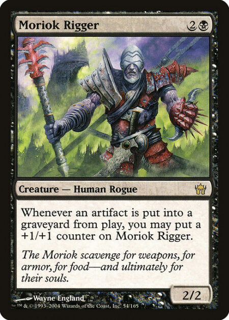 Moriok Rigger - Whenever an artifact is put into a graveyard from the battlefield