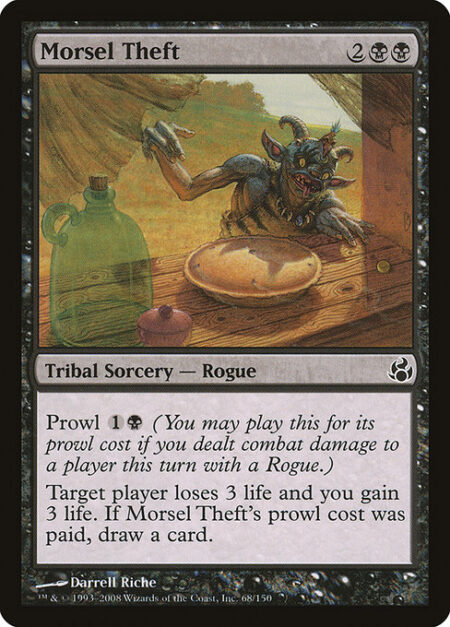 Morsel Theft - Prowl {1}{B} (You may cast this for its prowl cost if you dealt combat damage to a player this turn with a Rogue.)