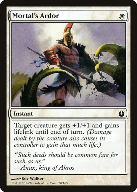 Mortal's Ardor - Target creature gets +1/+1 and gains lifelink until end of turn. (Damage dealt by the creature also causes its controller to gain that much life.)