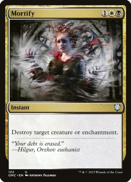 Mortify - Destroy target creature or enchantment.