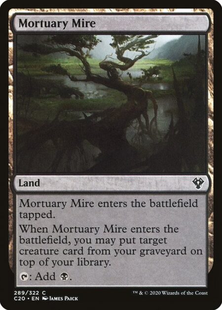 Mortuary Mire - Mortuary Mire enters the battlefield tapped.