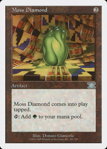 Moss Diamond - Moss Diamond enters the battlefield tapped.