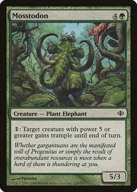 Mosstodon - {1}: Target creature with power 5 or greater gains trample until end of turn.