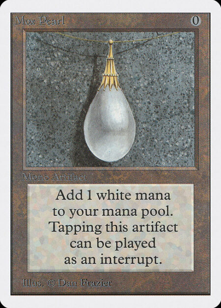 Mox Pearl - {T}: Add {W}.