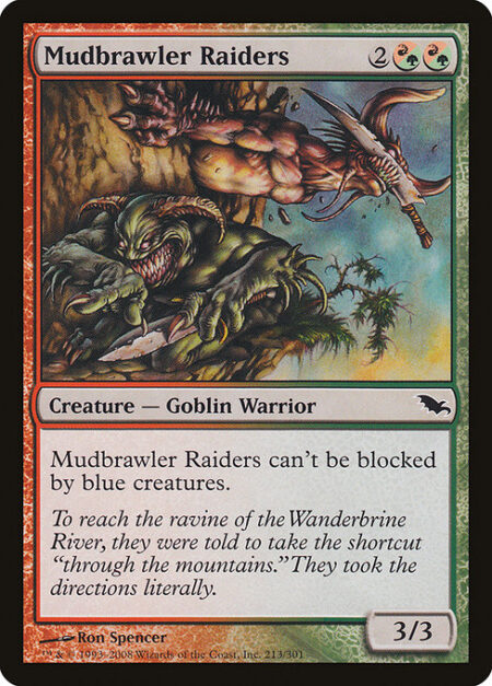 Mudbrawler Raiders - Mudbrawler Raiders can't be blocked by blue creatures.