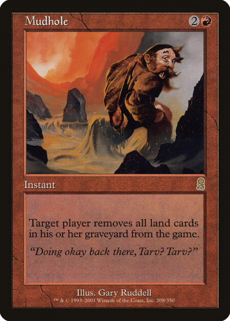 Mudhole - Target player exiles all land cards from their graveyard.