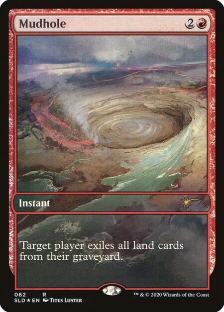 Mudhole - Target player exiles all land cards from their graveyard.