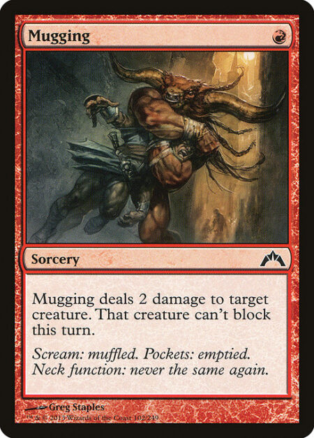 Mugging - Mugging deals 2 damage to target creature. That creature can't block this turn.