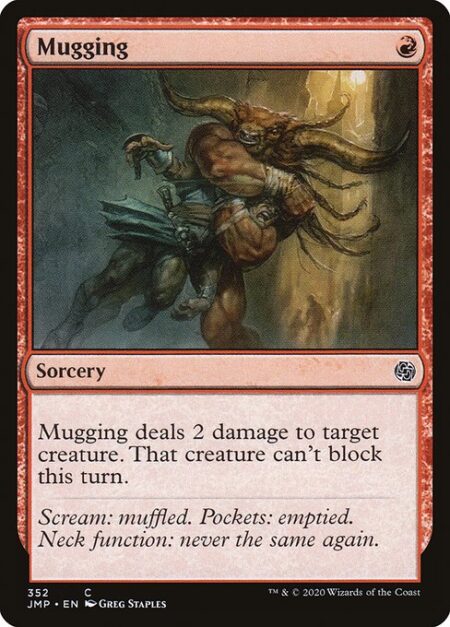 Mugging - Mugging deals 2 damage to target creature. That creature can't block this turn.