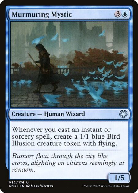 Murmuring Mystic - Whenever you cast an instant or sorcery spell