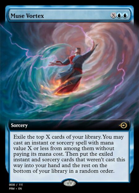 Muse Vortex - Exile the top X cards of your library. You may cast an instant or sorcery spell with mana value X or less from among them without paying its mana cost. Then put the exiled instant and sorcery cards that weren't cast this way into your hand and the rest on the bottom of your library in a random order.