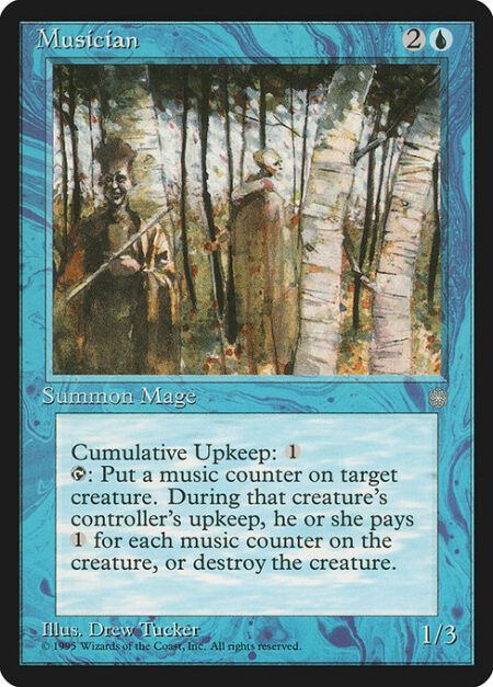 Musician - Cumulative upkeep {1} (At the beginning of your upkeep