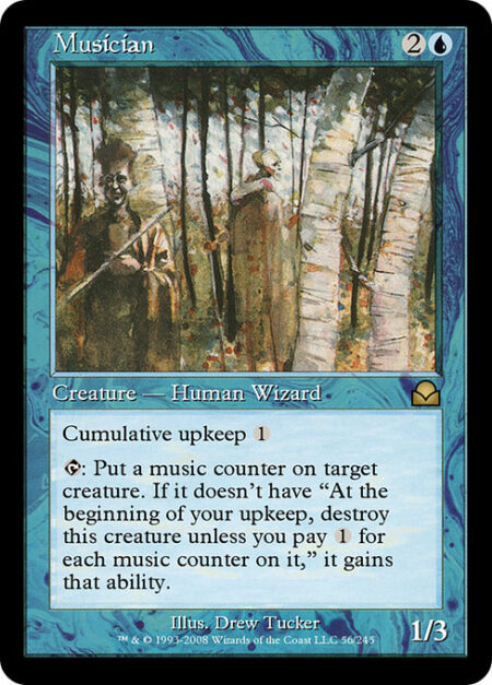 Musician - Cumulative upkeep {1} (At the beginning of your upkeep