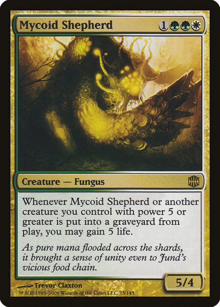 Mycoid Shepherd - Whenever Mycoid Shepherd or another creature you control with power 5 or greater dies