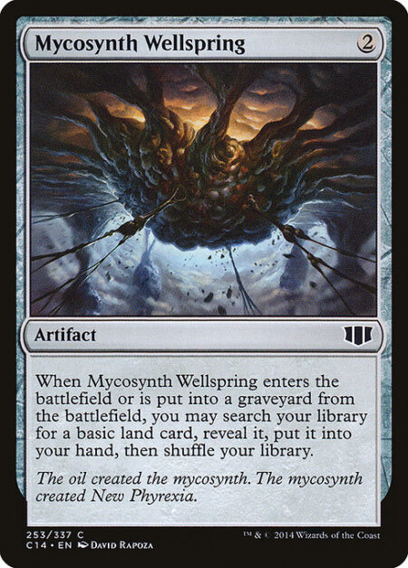 Mycosynth Wellspring - When Mycosynth Wellspring enters the battlefield or is put into a graveyard from the battlefield