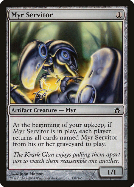 Myr Servitor - At the beginning of your upkeep