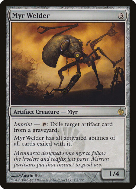 Myr Welder - Imprint — {T}: Exile target artifact card from a graveyard.