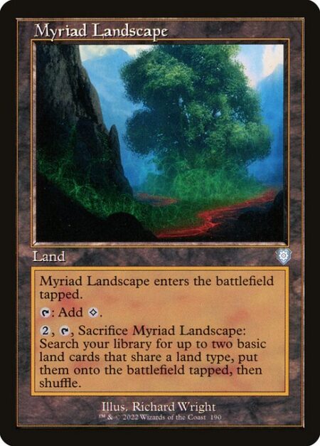 Myriad Landscape - Myriad Landscape enters the battlefield tapped.