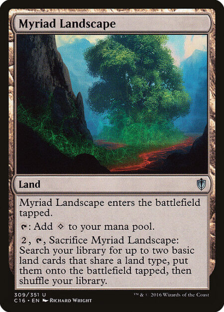 Myriad Landscape - Myriad Landscape enters the battlefield tapped.