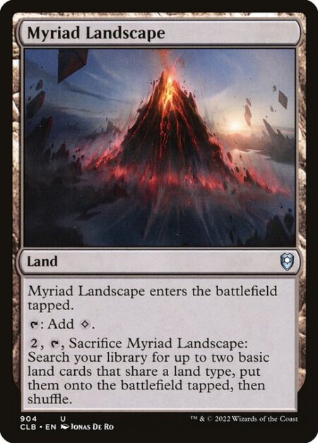 Myriad Landscape - Myriad Landscape enters the battlefield tapped.