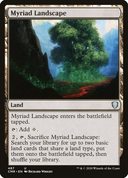 Myriad Landscape - Myriad Landscape enters the battlefield tapped.