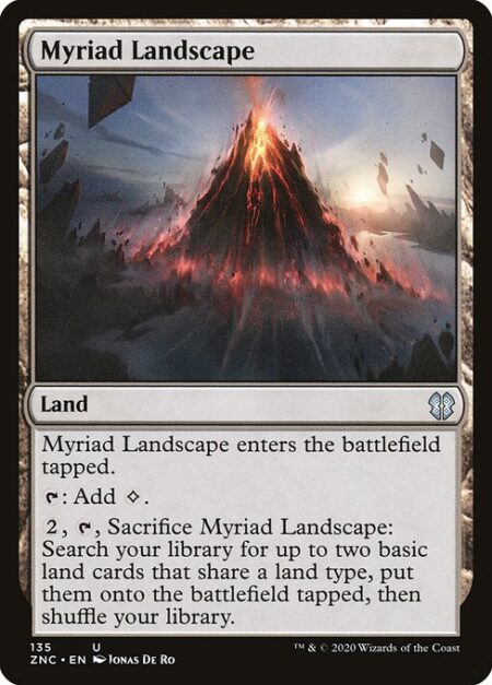 Myriad Landscape - Myriad Landscape enters the battlefield tapped.