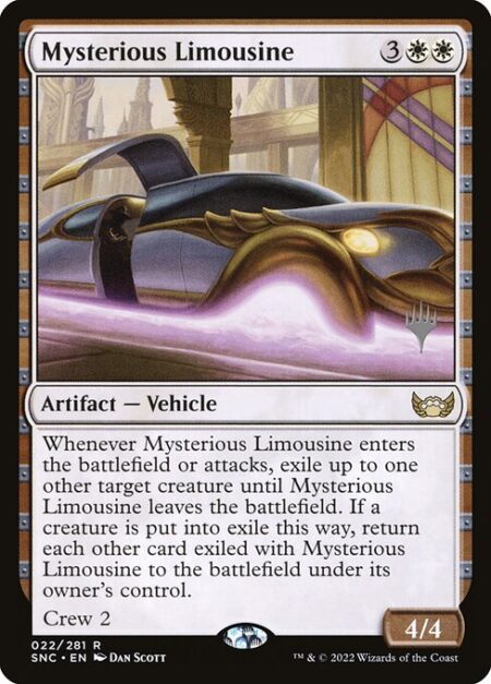 Mysterious Limousine - Whenever Mysterious Limousine enters the battlefield or attacks