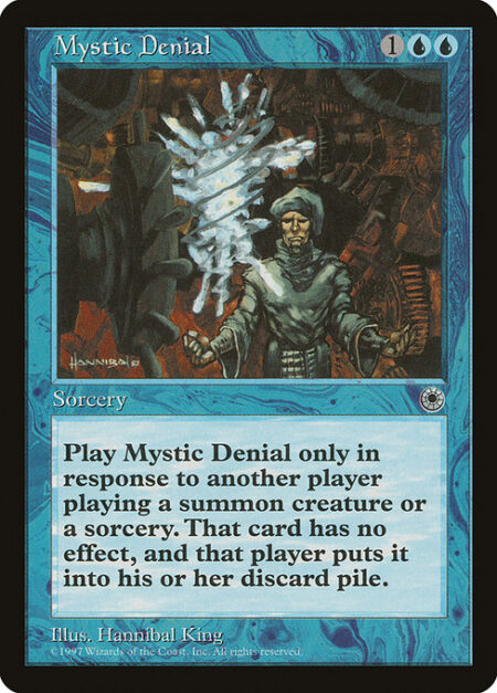 Mystic Denial - Counter target creature or sorcery spell.