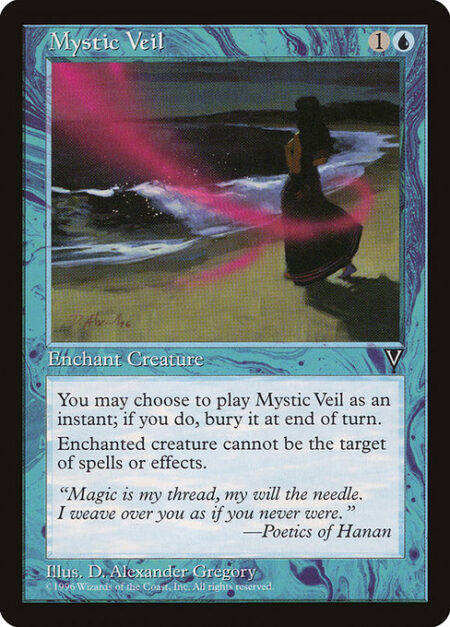 Mystic Veil - You may cast Mystic Veil as though it had flash. If you cast it any time a sorcery couldn't have been cast