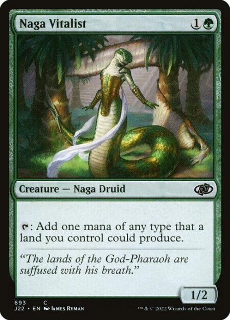 Naga Vitalist - {T}: Add one mana of any type that a land you control could produce.