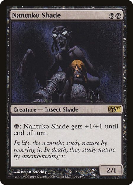 Nantuko Shade - {B}: Nantuko Shade gets +1/+1 until end of turn.