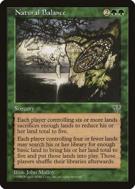 Natural Balance - Each player who controls six or more lands chooses five lands they control and sacrifices the rest. Each player who controls four or fewer lands may search their library for up to X basic land cards and put them onto the battlefield