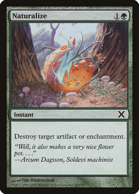 Naturalize - Destroy target artifact or enchantment.