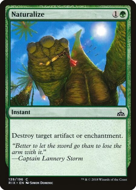 Naturalize - Destroy target artifact or enchantment.