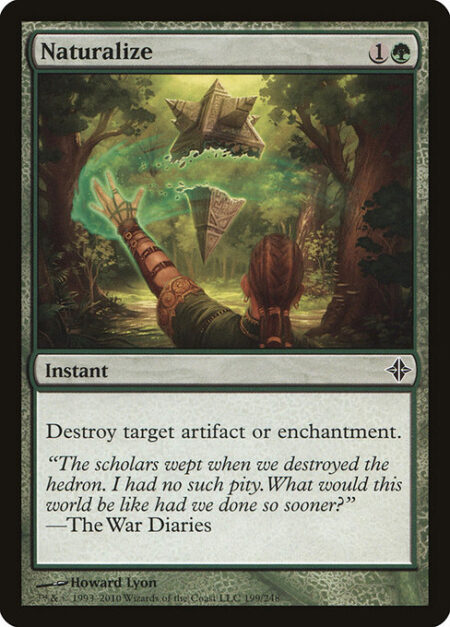 Naturalize - Destroy target artifact or enchantment.