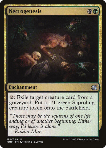 Necrogenesis - {2}: Exile target creature card from a graveyard. Create a 1/1 green Saproling creature token.