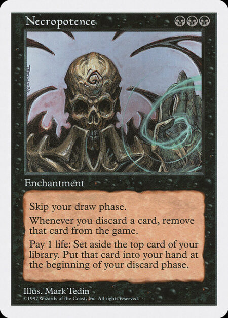 Necropotence - Skip your draw step.