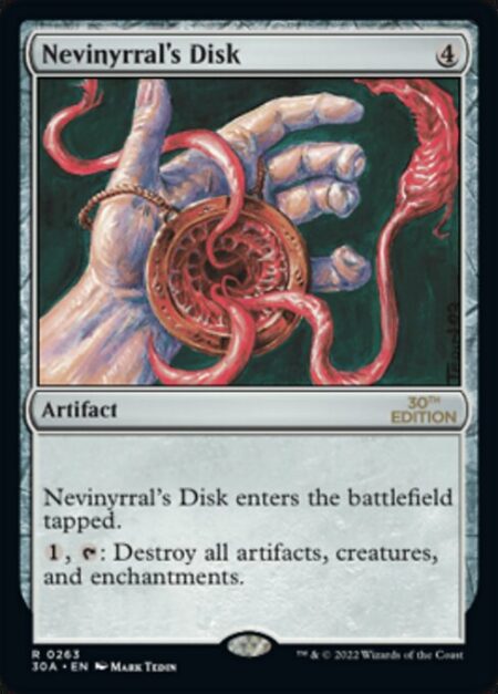 Nevinyrral's Disk - Nevinyrral's Disk enters the battlefield tapped.