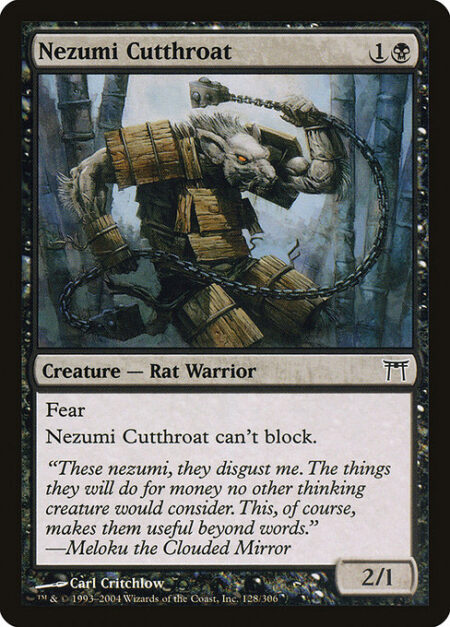 Nezumi Cutthroat - Fear (This creature can't be blocked except by artifact creatures and/or black creatures.)