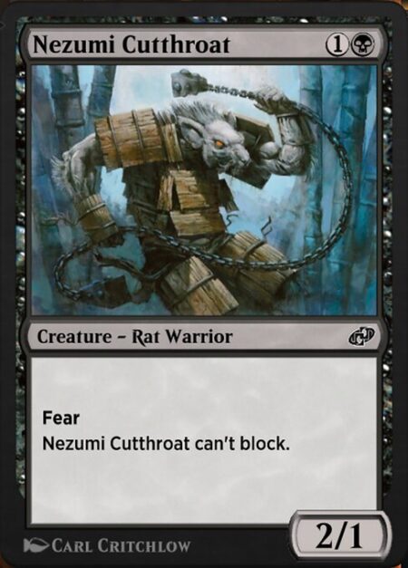 Nezumi Cutthroat - Fear (This creature can't be blocked except by artifact creatures and/or black creatures.)