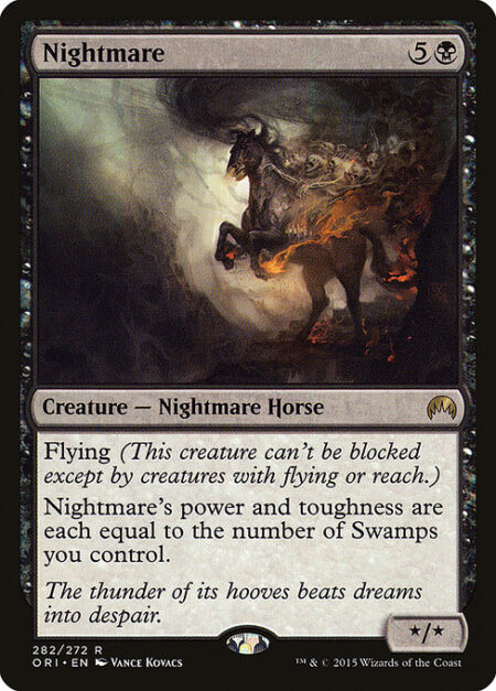 Nightmare - Flying (This creature can't be blocked except by creatures with flying or reach.)