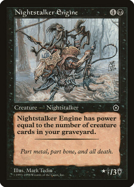 Nightstalker Engine - Nightstalker Engine's power is equal to the number of creature cards in your graveyard.