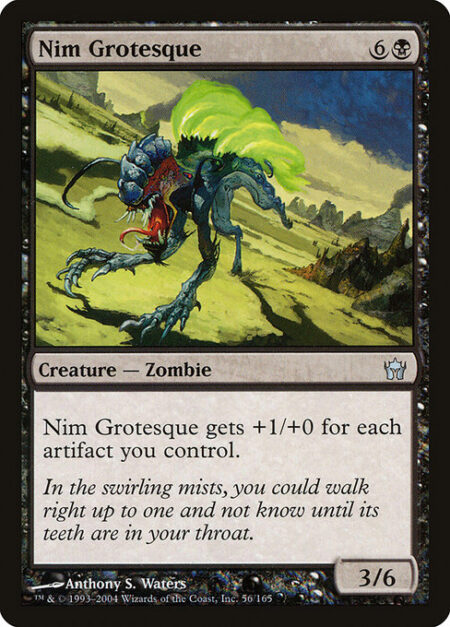 Nim Grotesque - Nim Grotesque gets +1/+0 for each artifact you control.