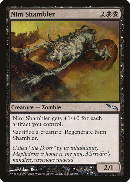 Nim Shambler - Nim Shambler gets +1/+0 for each artifact you control.