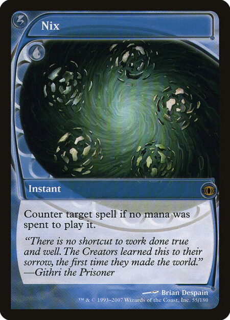 Nix - Counter target spell if no mana was spent to cast it.