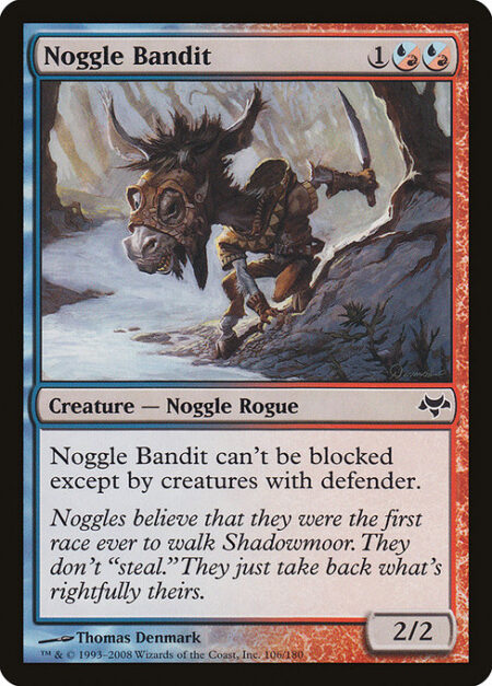 Noggle Bandit - Noggle Bandit can't be blocked except by creatures with defender.