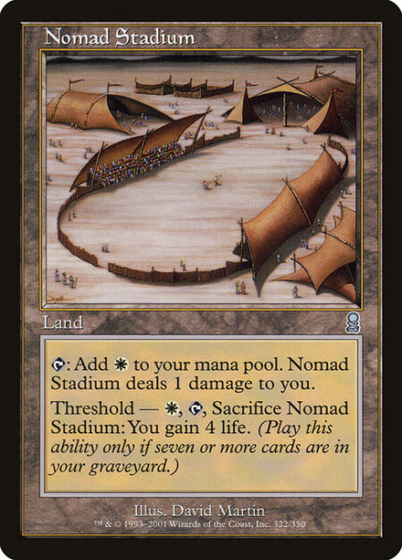 Nomad Stadium - {T}: Add {W}. Nomad Stadium deals 1 damage to you.