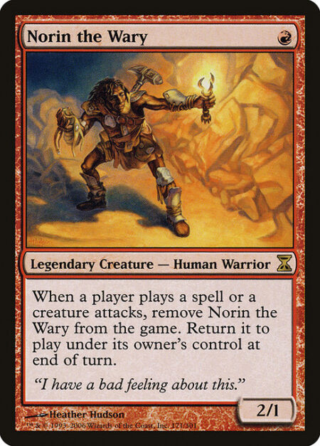 Norin the Wary - When a player casts a spell or a creature attacks