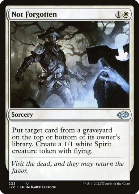 Not Forgotten - Put target card from a graveyard on the top or bottom of its owner's library. Create a 1/1 white Spirit creature token with flying.