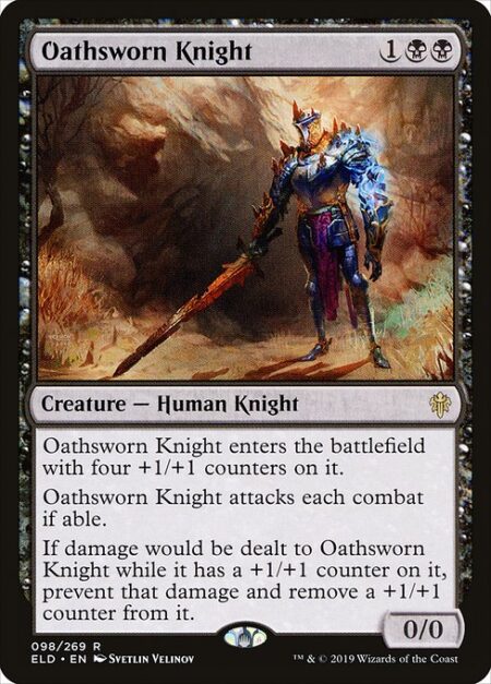 Oathsworn Knight - Oathsworn Knight enters the battlefield with four +1/+1 counters on it.